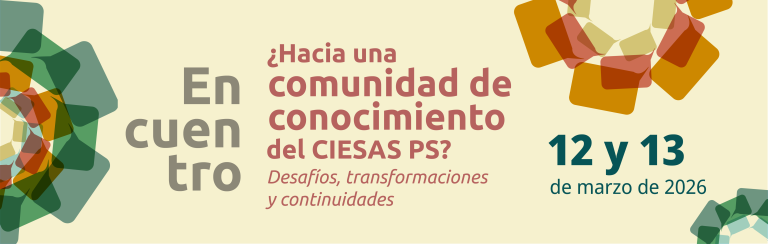 Programa del encuentro «¿Hacia una comunidad de conocimiento del CIESAS PS? Desafíos, transformaciones y continuidades»