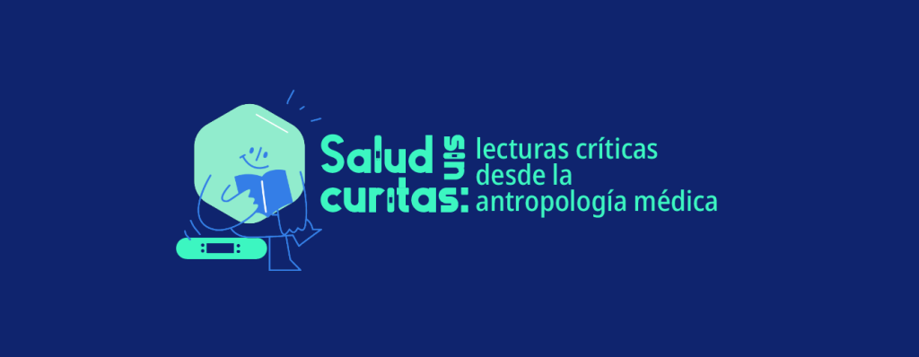 Salud sin curitas: lecturas críticas desde la antropología médica